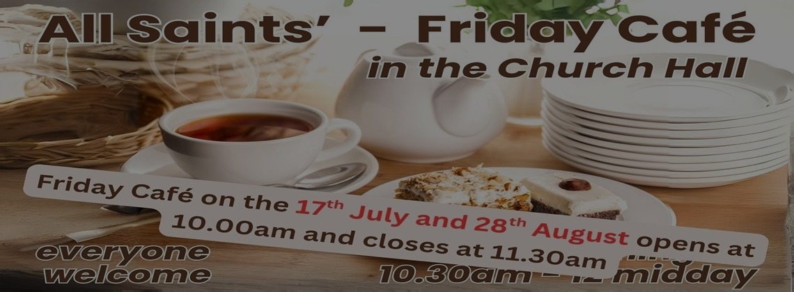 Friday Cafe*On Friday 17th July 2026 and 28th August 2026 the Friday Café will open earlier at 10am and close at 11.30am *More Details